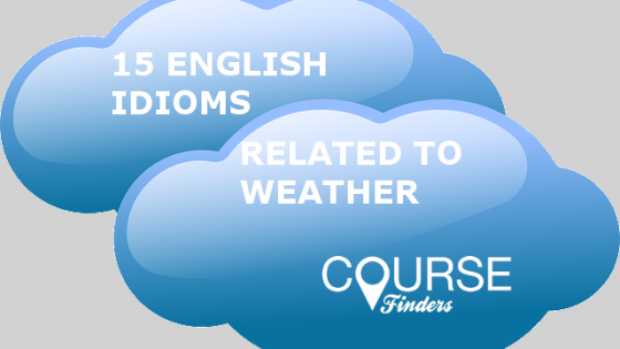 15 English Idioms Related To Weather Coursefinders