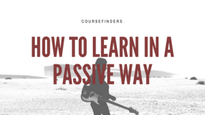 How to learn in a passive way