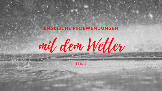 Englische Redewendungen Mit Dem Wetter Teil 1