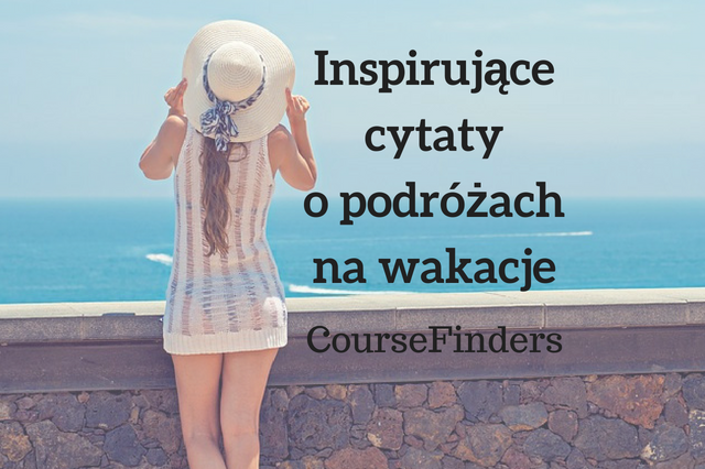 Inspirujące cytaty o podróżach na wakacje