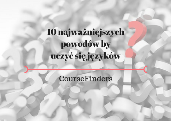 10 najważniejszych powodów by uczyć się języków