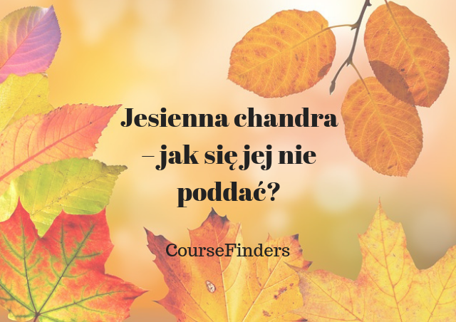 Jesienna chandra – jak się jej nie poddać_