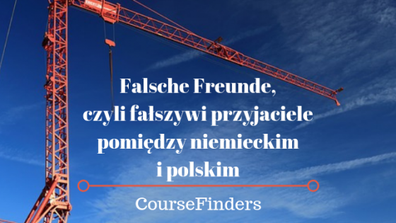 Falsche Freunde, czyli fałszywi przyjaciele pomiędzy niemieckim i polskim